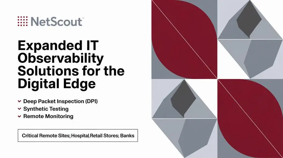 New Business Edge Observability Supports Comprehensive Performance Management for Networks, Applications, and User Experience to Mitigate Risk and Reduce MTTR